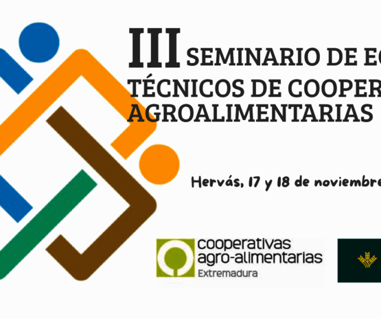 El III Seminario de Equipos Técnicos reunirá al talento cooperativo para afrontar los nuevos retos del campo extremeño