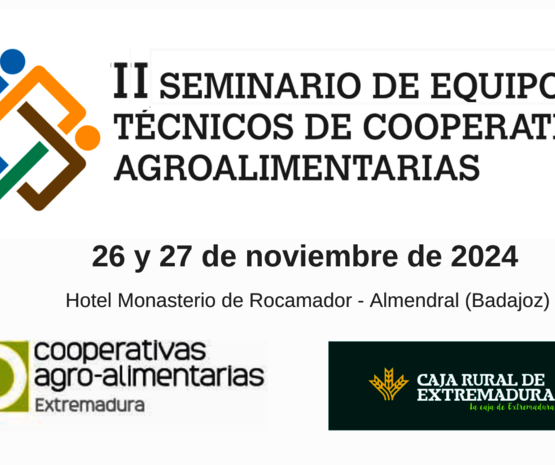 Abierta la inscripción al II Seminario de Equipos Técnicos de cooperativas agroalimentarias 